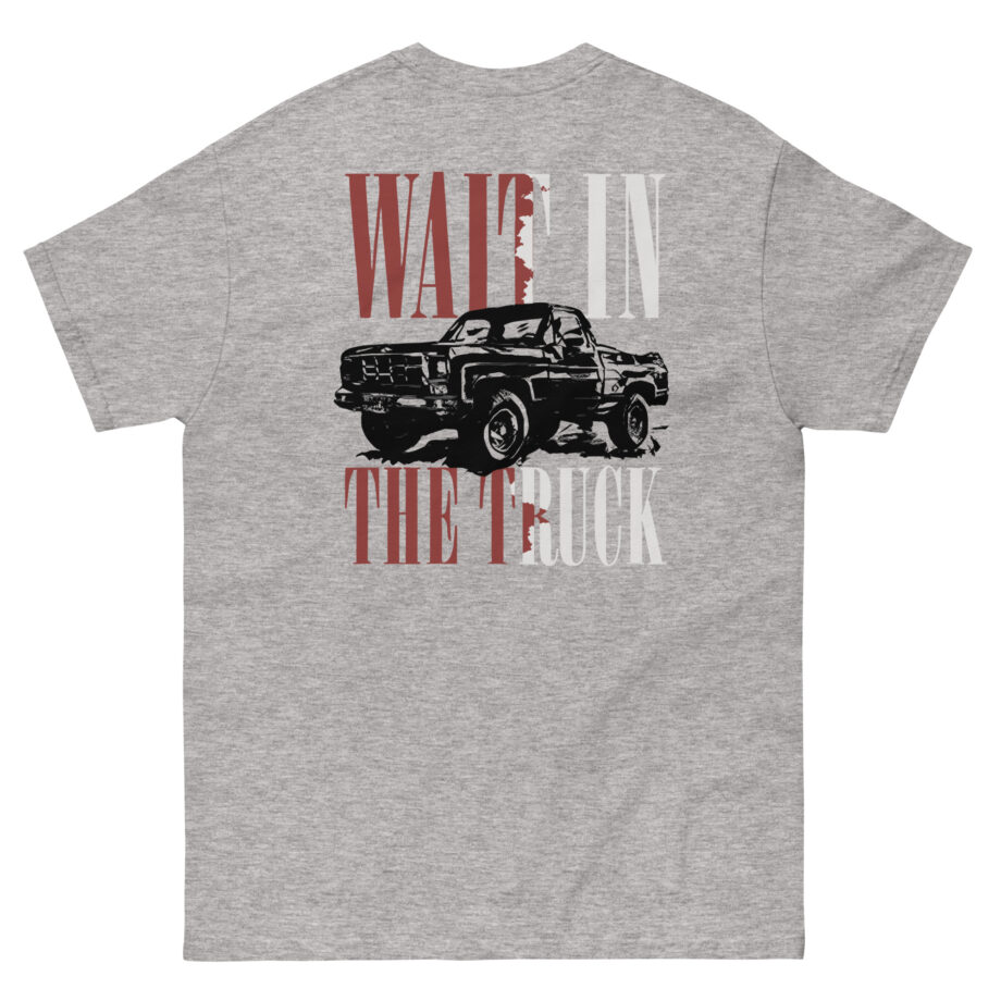 Hardy Wait in the Truck Unisex classic tee