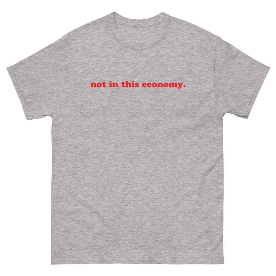 Red Handed Not in This Economy Unisex classic tee