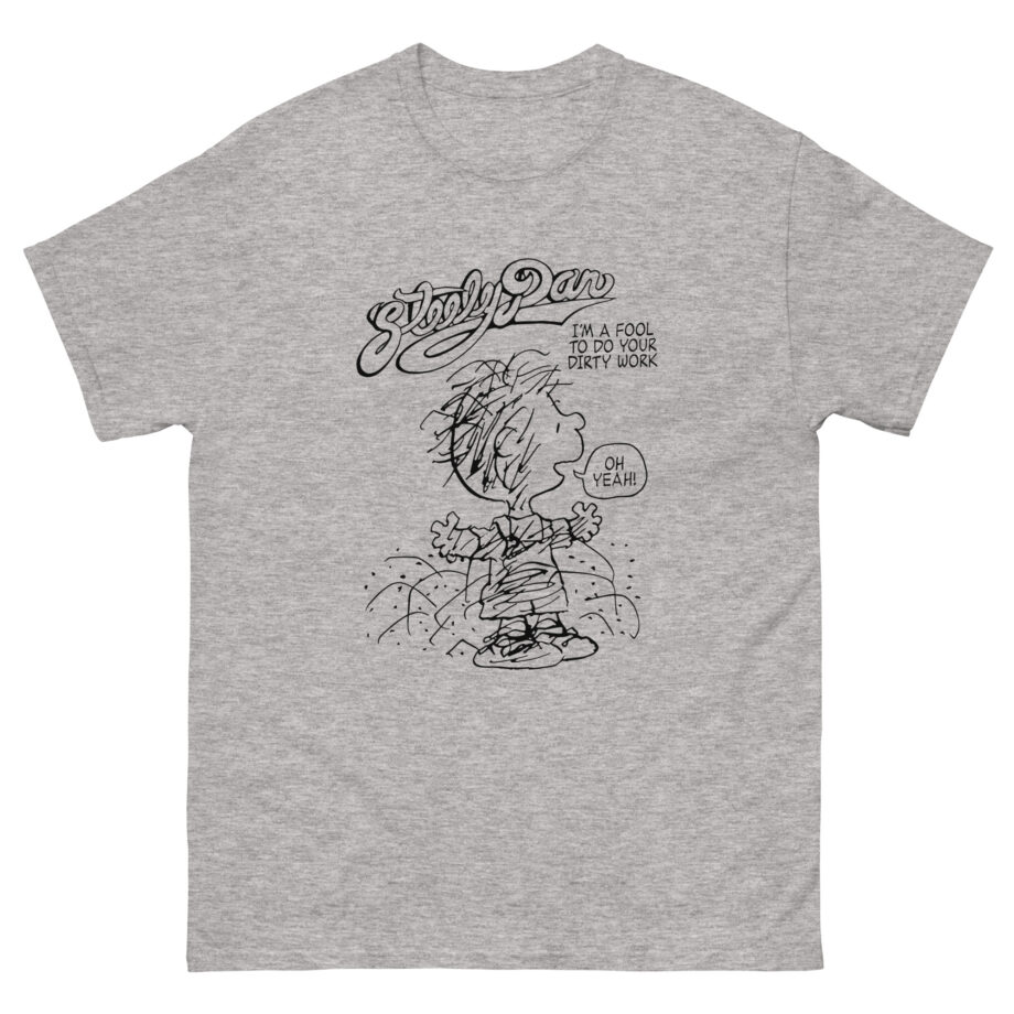 Steely Dan I'm a fool to do your dirty work Unisex classic tee