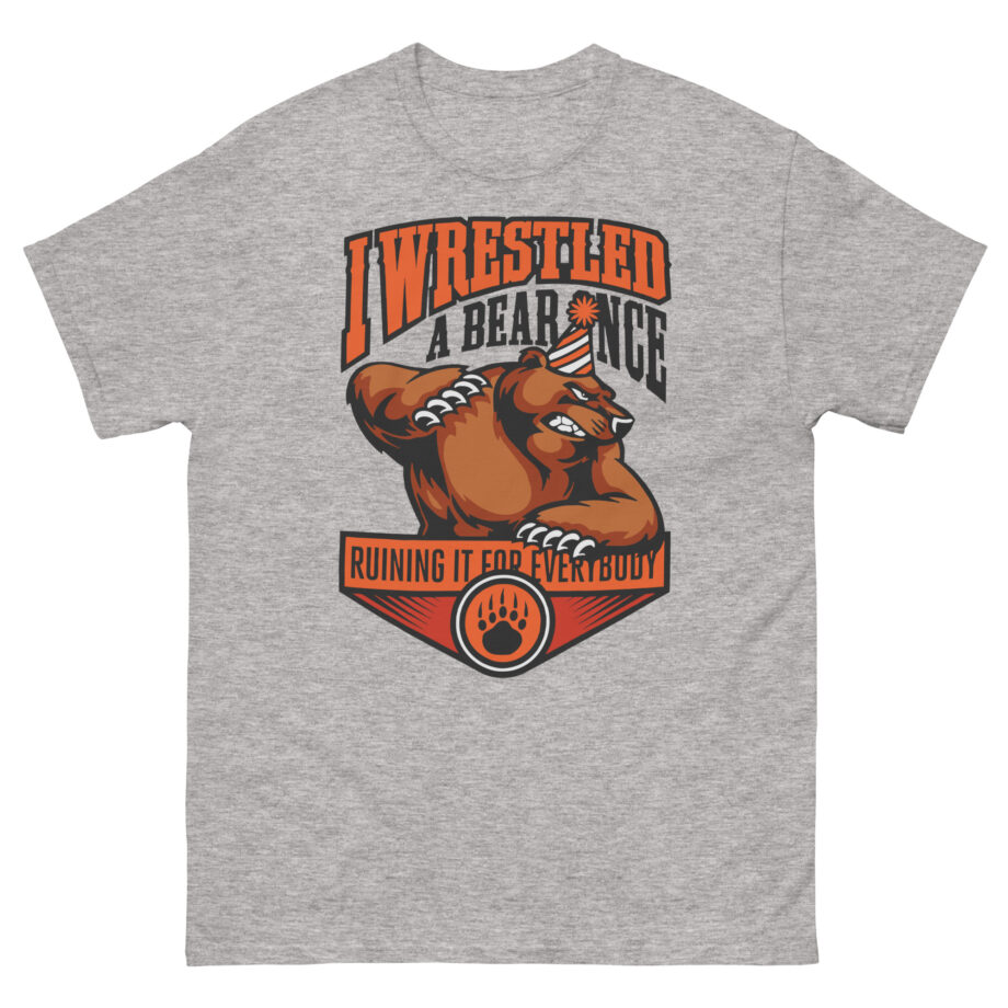 Iwrestledabearonce Unisex classic tee