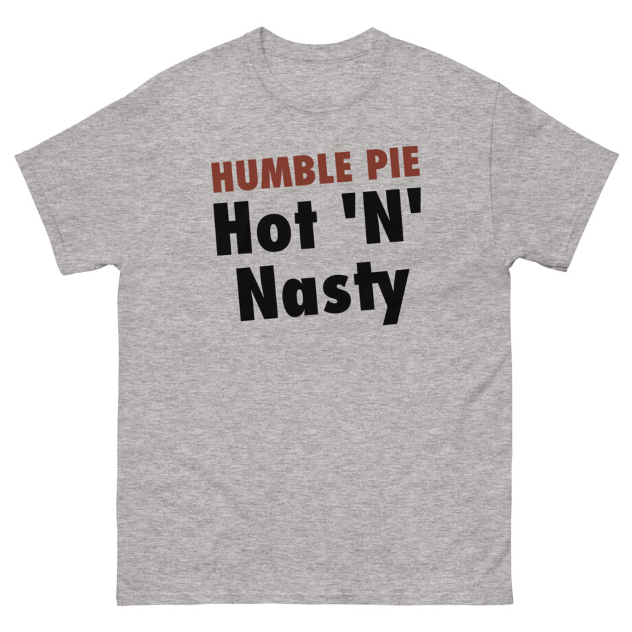 Humble Pie Hot N' Nasty Unisex classic tee