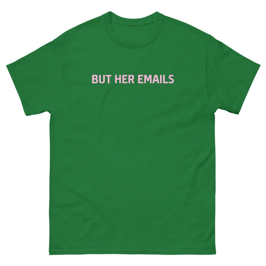 But Her Emails Unisex classic tee