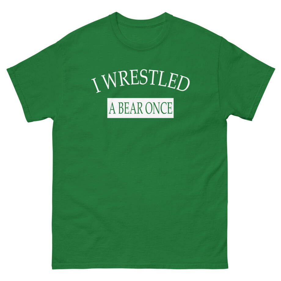 Iwrestledabearonce Unisex classic tee