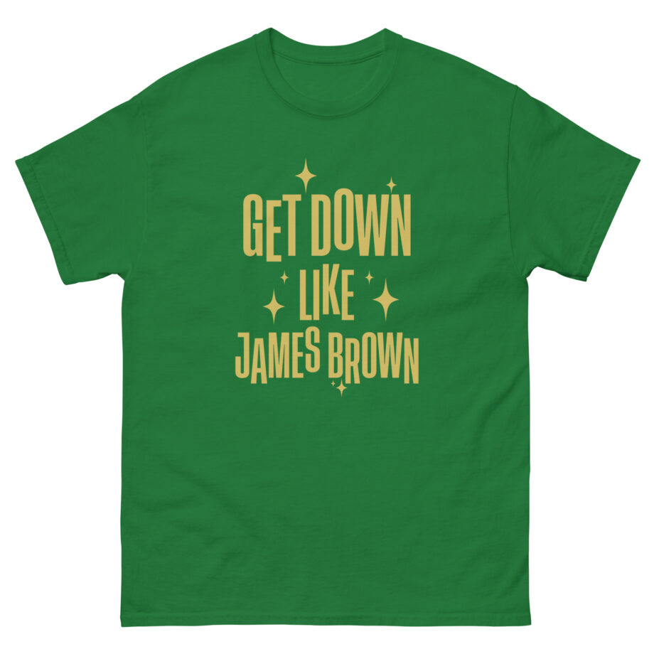 Get Down Like James Brown Unisex classic tee