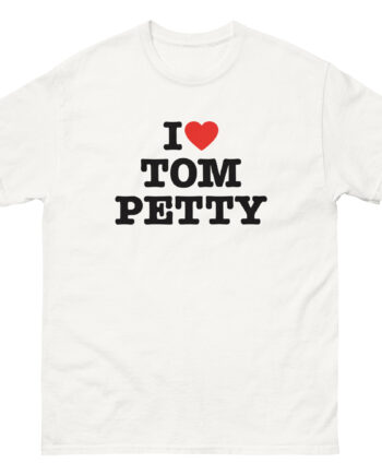 I Love Tom Petty Unisex classic tee