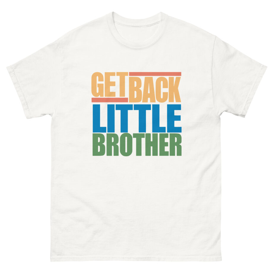 Little Brother Get Back Unisex classic tee
