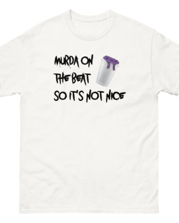 Murda Beatz Murda On The Beat So It's Not Nice Unisex classic tee