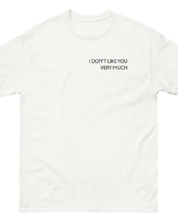 Zayn Malik I Don't Like You Very Much Unisex classic tee