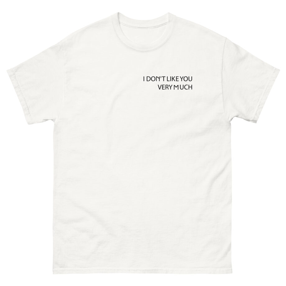 Zayn Malik I Don't Like You Very Much Unisex classic tee