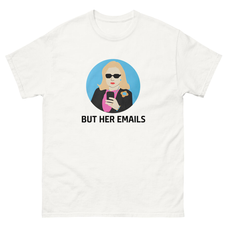 But Her Emails Unisex classic tee
