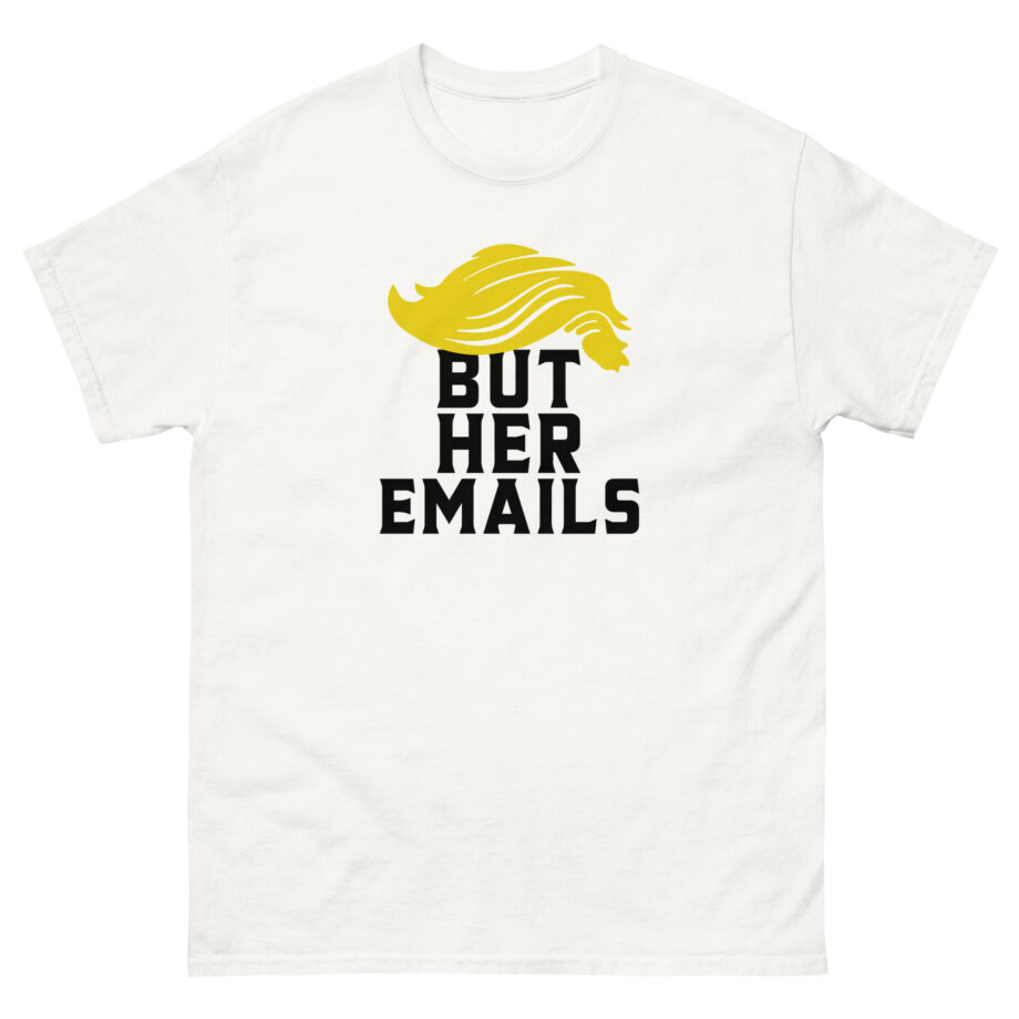 But Her Emails Unisex classic tee