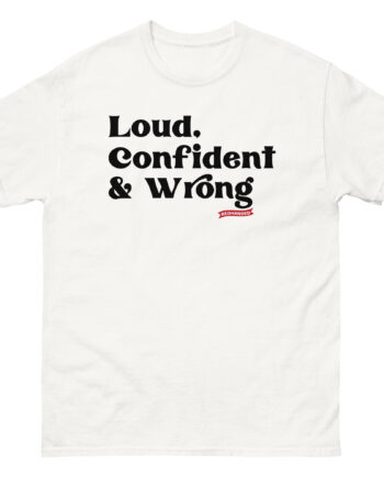 Red Handed Loud. Confident & Wrong Unisex classic tee