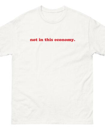 Red Handed Not in This Economy Unisex classic tee