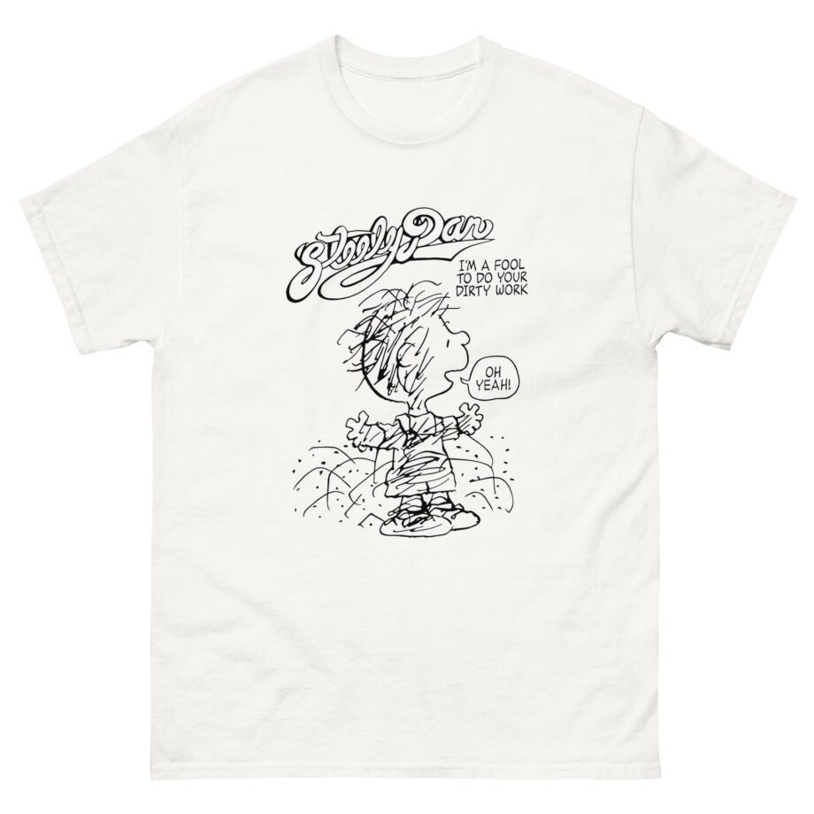 Steely Dan I'm a fool to do your dirty work Unisex classic tee