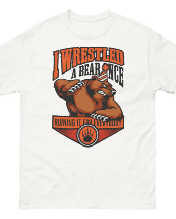 Iwrestledabearonce Unisex classic tee