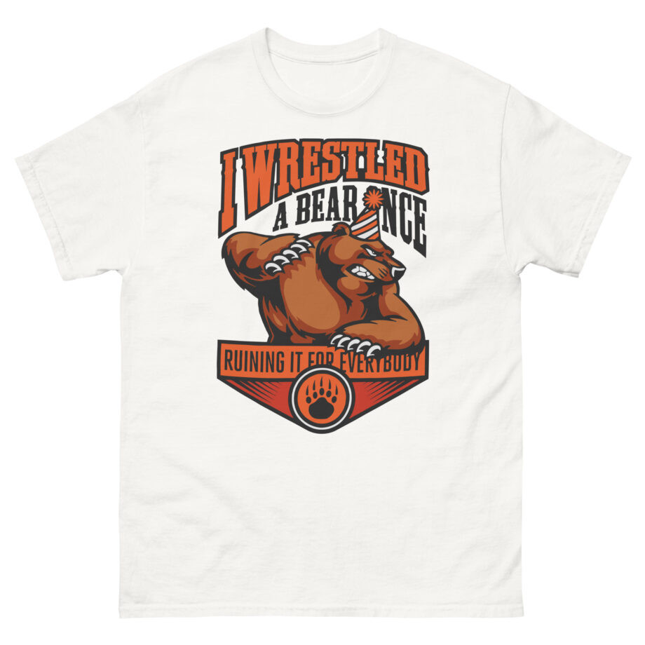 Iwrestledabearonce Unisex classic tee