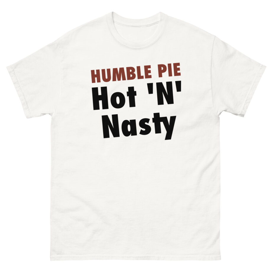Humble Pie Hot N' Nasty Unisex classic tee