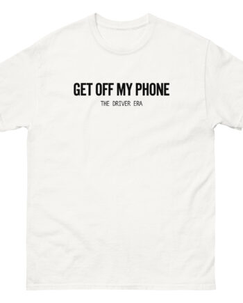 Driver Era Get Off My Phone Unisex classic tee