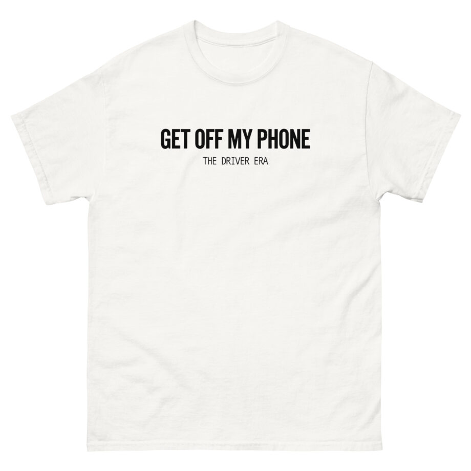 Driver Era Get Off My Phone Unisex classic tee